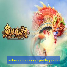 sobrenomes raros portugueses